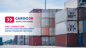 Cargo2B - Grupaj containere din China 21 Calculator CBM gratuit - cum calculezi volumul marfii pentru transport din China cu Cargo2B